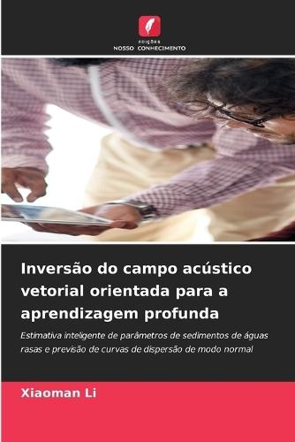 Inversão do campo acústico vetorial orientada para a aprendizagem profunda