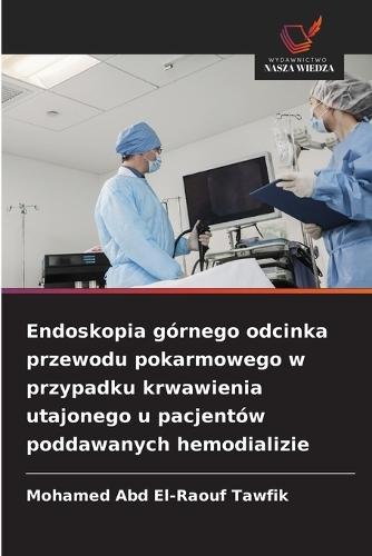 Endoskopia górnego odcinka przewodu pokarmowego w przypadku krwawienia utajonego u pacjentów poddawanych hemodializie