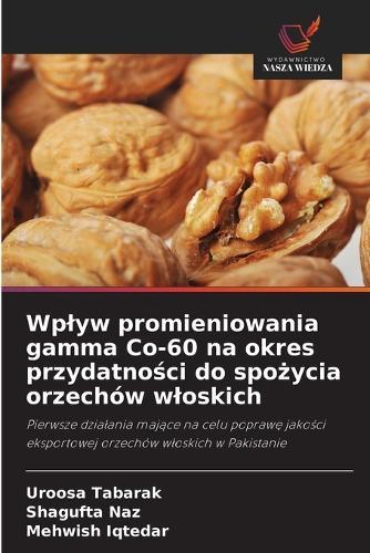 Wplyw promieniowania gamma Co-60 na okres przydatności do spożycia orzechów wloskich