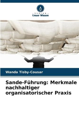 Sande-Führung: Merkmale nachhaltiger organisatorischer Praxis