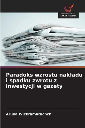 Paradoks wzrostu nakladu i spadku zwrotu z inwestycji w gazety