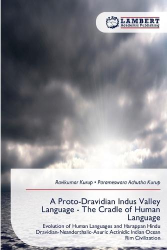 A Proto-Dravidian Indus Valley Language - The Cradle of Human Language