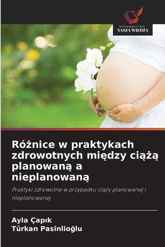 Różnice w praktykach zdrowotnych między ciążą planowaną a nieplanowaną
