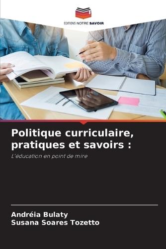 Politique curriculaire, pratiques et savoirs
