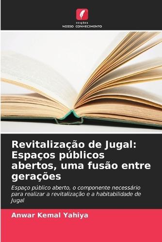 Revitalização de Jugal: Espaços públicos abertos, uma fusão entre gerações