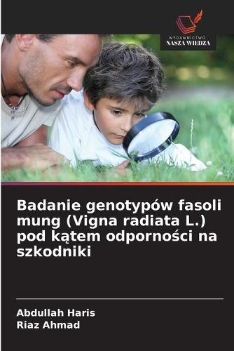 Badanie genotypów fasoli mung (Vigna radiata L.) pod k&#261;tem odporno&#347;ci na szkodniki