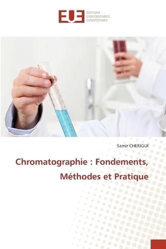 Chromatographie: Fondements, Méthodes et Pratique