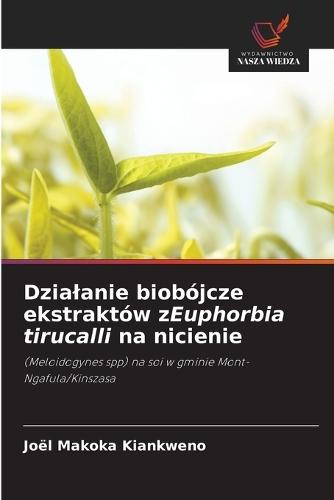 Dzialanie biobójcze ekstraktów zEuphorbia tirucalli na nicienie