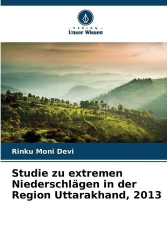 Studie zu extremen Niederschlägen in der Region Uttarakhand, 2013