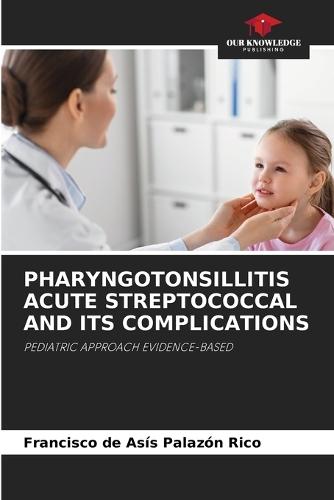 Pharyngotonsillitis Acute Streptococcal and Its Complications