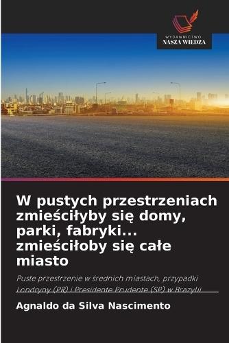 W pustych przestrzeniach zmie&#347;cilyby si&#281; domy, parki, fabryki... zmie&#347;ciloby si&#281; cale miasto