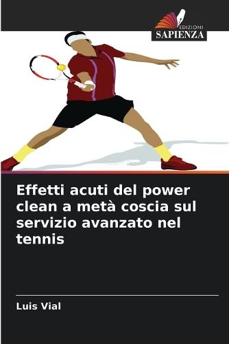 Effetti acuti del power clean a metà coscia sul servizio avanzato nel tennis