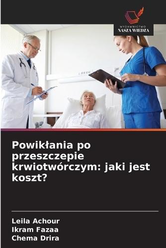 Powiklania po przeszczepie krwiotwórczym: jaki jest koszt?