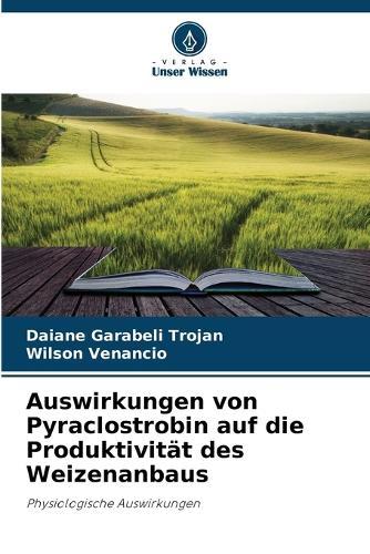 Auswirkungen von Pyraclostrobin auf die Produktivität des Weizenanbaus