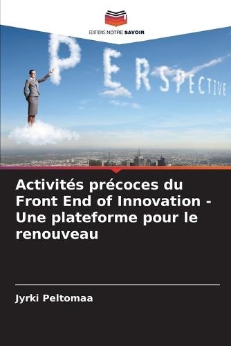 Activités précoces du Front End of Innovation - Une plateforme pour le renouveau