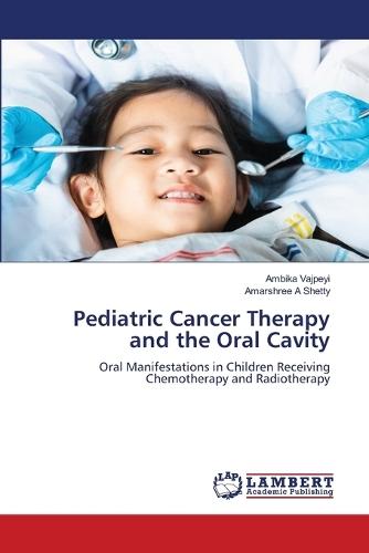 Pediatric Cancer Therapy and the Oral Cavity