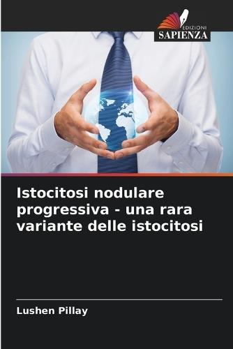 Istocitosi nodulare progressiva - una rara variante delle istocitosi