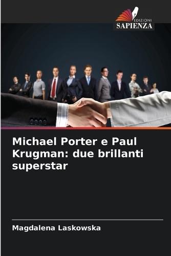 Michael Porter e Paul Krugman: due brillanti superstar