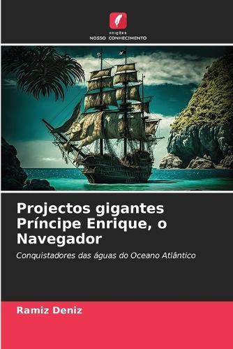 Projectos gigantes Príncipe Enrique, o Navegador