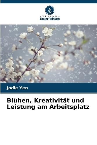 Blühen, Kreativität und Leistung am Arbeitsplatz