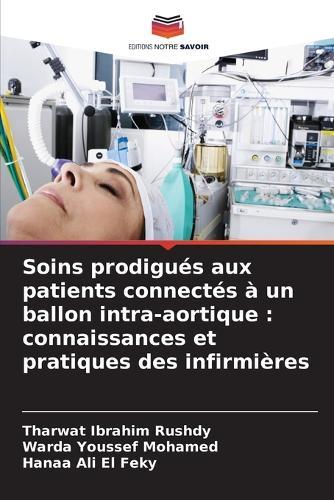 Soins prodigués aux patients connectés à un ballon intra-aortique: connaissances et pratiques des infirmières