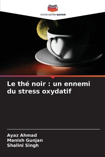 Le thé noir: un ennemi du stress oxydatif