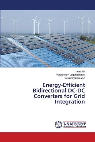 Energy-Efficient Bidirectional DC-DC Converters for Grid Integration