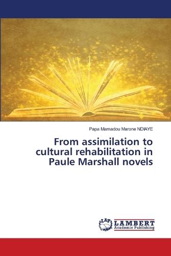 From assimilation to cultural rehabilitation in Paule Marshall novels