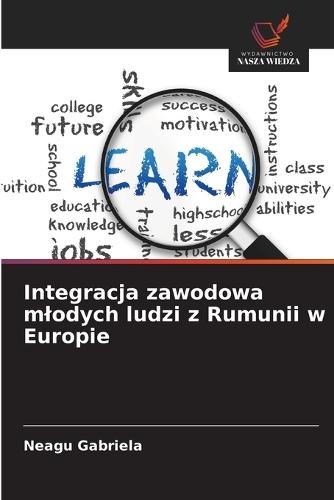 Integracja zawodowa mlodych ludzi z Rumunii w Europie