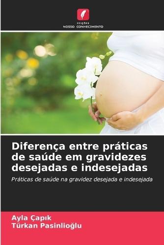 Diferença entre práticas de saúde em gravidezes desejadas e indesejadas