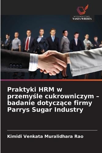 Praktyki HRM w przemyśle cukrowniczym - badanie dotyczące firmy Parrys Sugar Industry