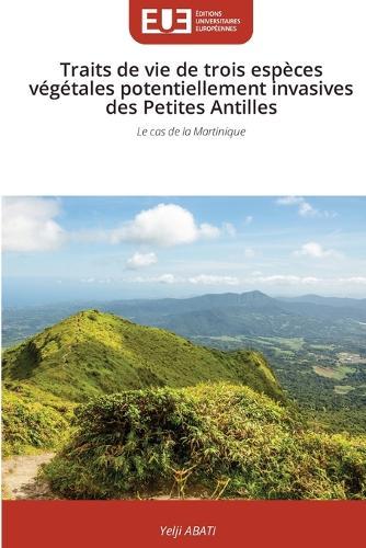 Traits de vie de trois espèces végétales potentiellement invasives des Petites Antilles