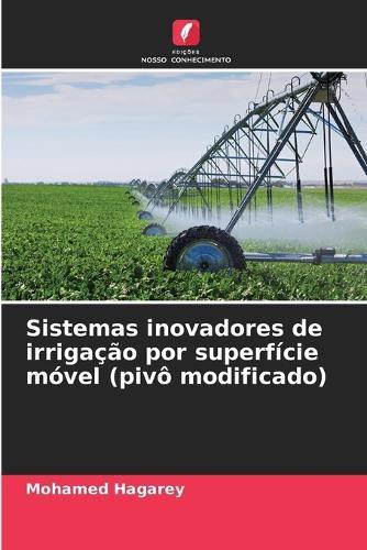 Sistemas inovadores de irrigação por superfície móvel (pivô modificado)