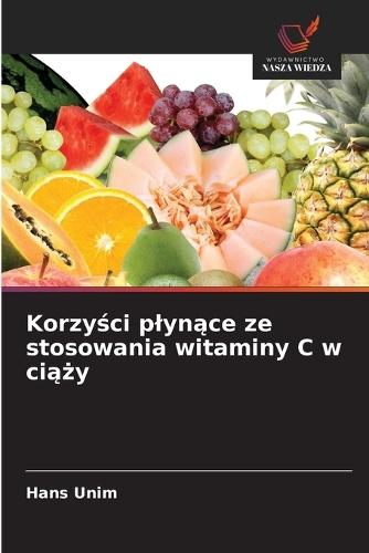Korzy&#347;ci plyn&#261;ce ze stosowania witaminy C w ci&#261;&#380;y