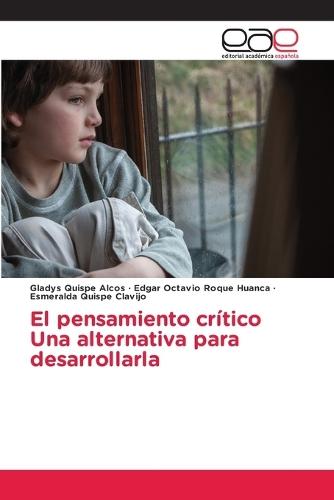 El pensamiento críticoUna alternativa para desarrollarla