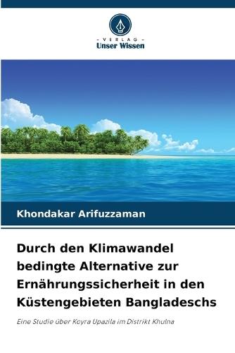 Durch den Klimawandel bedingte Alternative zur Ernährungssicherheit in den Küstengebieten Bangladeschs