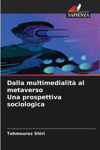 Dalla multimedialità al metaverso Una prospettiva sociologica