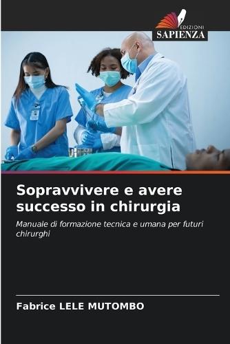 Sopravvivere e avere successo in chirurgia