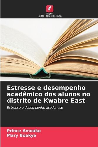 Estresse e desempenho acadêmico dos alunos no distrito de Kwabre East