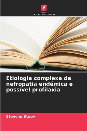 Etiologia complexa da nefropatia endémica e possível profilaxia