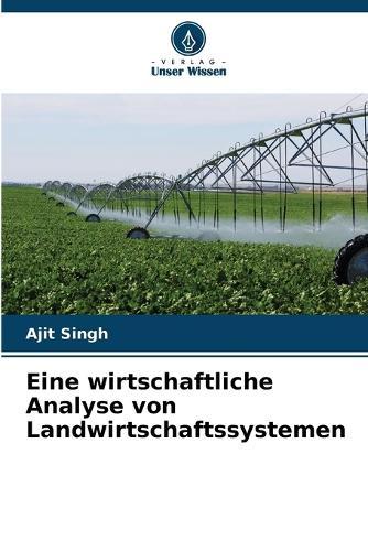 Eine wirtschaftliche Analyse von Landwirtschaftssystemen