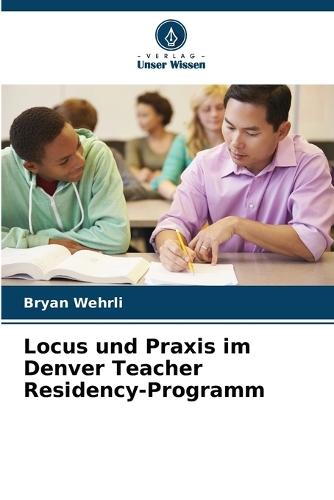 Locus und Praxis im Denver Teacher Residency-Programm
