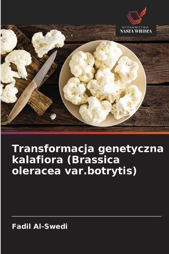 Transformacja genetyczna kalafiora (Brassica oleracea var.botrytis)