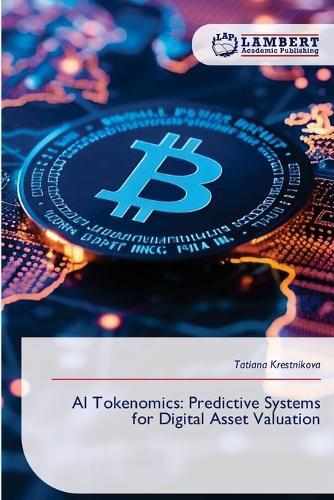 AI Tokenomics: Predictive Systems for Digital Asset Valuation
