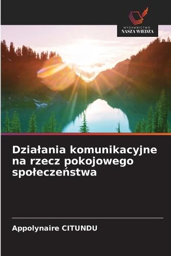 Dzialania komunikacyjne na rzecz pokojowego spolecze&#324;stwa