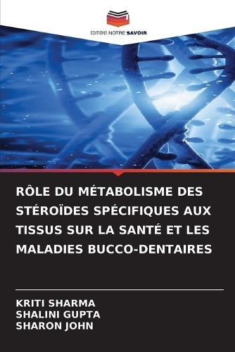 Rôle Du Métabolisme Des Stéroïdes Spécifiques Aux Tissus Sur La Santé Et Les Maladies Bucco-Dentaires