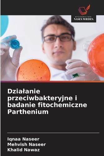 Dzialanie przeciwbakteryjne i badanie fitochemiczne Parthenium