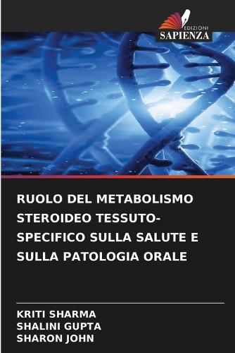 Ruolo del Metabolismo Steroideo Tessuto-Specifico Sulla Salute E Sulla Patologia Orale