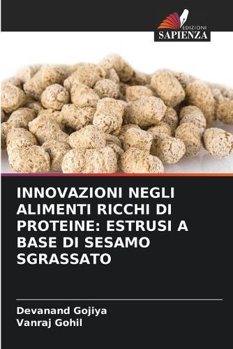 Innovazioni Negli Alimenti Ricchi Di Proteine: Estrusi a Base Di Sesamo Sgrassato