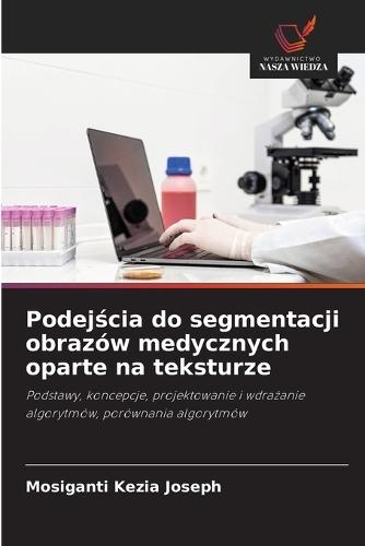 Podej&#347;cia do segmentacji obrazów medycznych oparte na teksturze